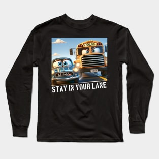 Stay In your Lane Long Sleeve T-Shirt